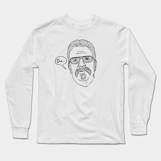 Du... Long Sleeve T-Shirt by Howchie